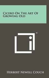 Front cover_Cicero On The Art Of Growing Old