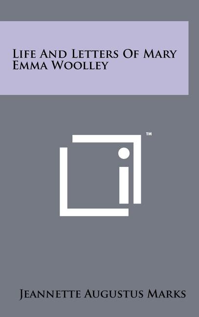 Couverture_Life And Letters Of Mary Emma Woolley