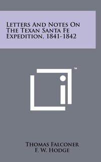 Front cover_Letters And Notes On The Texan Santa Fe Expedition, 1841-1842