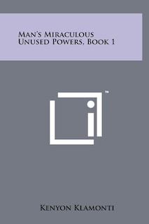 Front cover_Man's Miraculous Unused Powers, Book 1