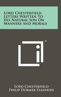 Front cover_Lord Chesterfield, Letters Written To His Natural Son On Manners And Morals