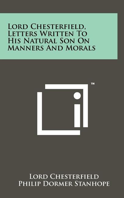 Front cover_Lord Chesterfield, Letters Written To His Natural Son On Manners And Morals