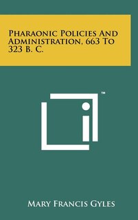 Pharaonic Policies And Administration, 663 To 323 B. C.