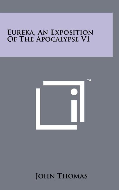 Front cover_Eureka, An Exposition Of The Apocalypse V1