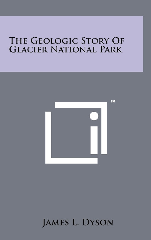 Couverture_The Geologic Story Of Glacier National Park