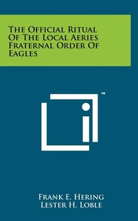 Front cover_The Official Ritual Of The Local Aeries Fraternal Order Of Eagles