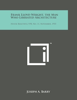 Front cover_Frank Lloyd Wright, the Man Who Liberated Architecture