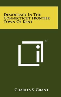 Couverture_Democracy In The Connecticut Frontier Town Of Kent