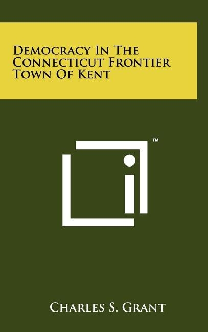 Couverture_Democracy In The Connecticut Frontier Town Of Kent