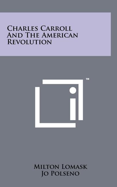 Couverture_Charles Carroll and the American Revolution