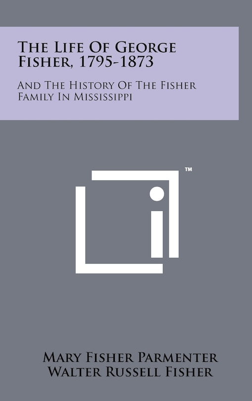 Couverture_The Life Of George Fisher, 1795-1873