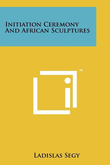 Couverture_Initiation Ceremony And African Sculptures