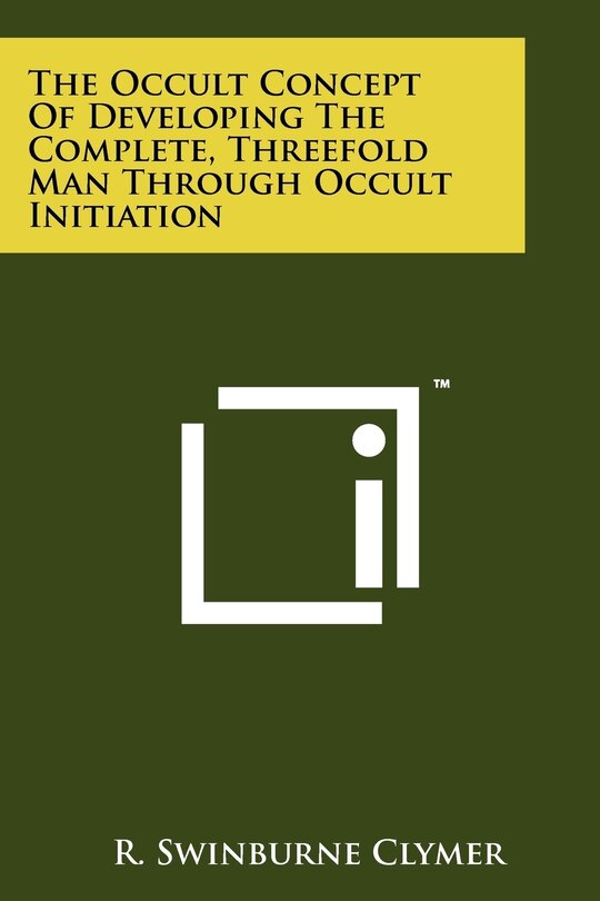 Couverture_The Occult Concept Of Developing The Complete, Threefold Man Through Occult Initiation