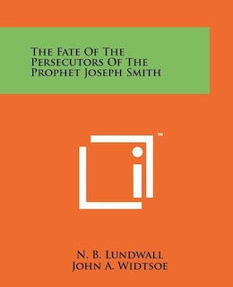 Front cover_The Fate Of The Persecutors Of The Prophet Joseph Smith