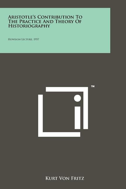 Couverture_Aristotle's Contribution To The Practice And Theory Of Historiography