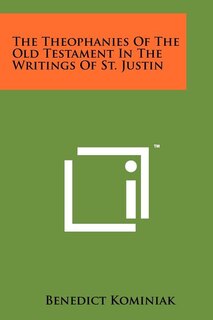 Couverture_The Theophanies Of The Old Testament In The Writings Of St. Justin