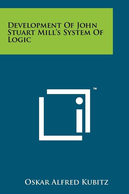 Front cover_Development Of John Stuart Mill's System Of Logic