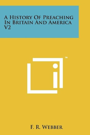 A History Of Preaching In Britain And America V2