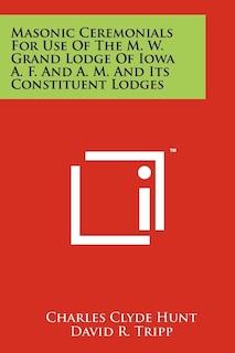Front cover_Masonic Ceremonials for Use of the M. W. Grand Lodge of Iowa A. F. and A. M. and Its Constituent Lodges