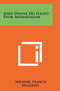 Front cover_John Donne His Flight From Mediaevalism