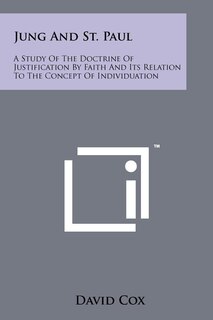 Jung and St. Paul: A Study of the Doctrine of Justification by Faith and Its Relation to the Concept of Individuation