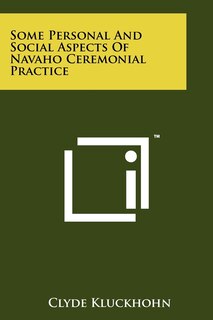 Front cover_Some Personal And Social Aspects Of Navaho Ceremonial Practice