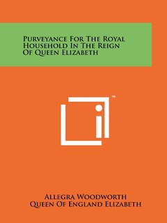 Front cover_Purveyance For The Royal Household In The Reign Of Queen Elizabeth