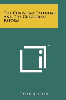 Front cover_The Christian Calendar And The Gregorian Reform