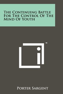 Front cover_The Continuing Battle For The Control Of The Mind Of Youth