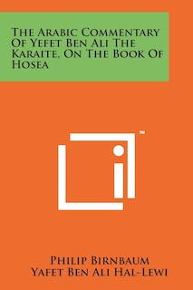 Front cover_The Arabic Commentary Of Yefet Ben Ali The Karaite, On The Book Of Hosea