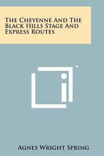 Front cover_The Cheyenne And The Black Hills Stage And Express Routes