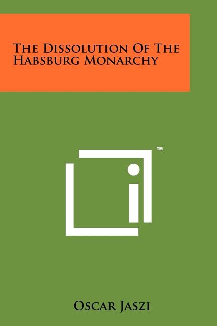 Front cover_The Dissolution Of The Habsburg Monarchy