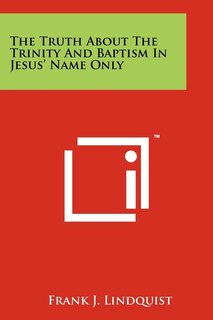 Couverture_The Truth About The Trinity And Baptism In Jesus' Name Only