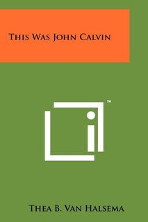 Couverture_This Was John Calvin