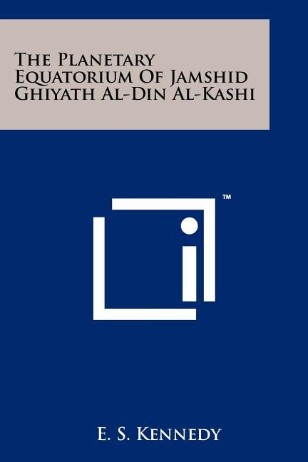 Front cover_The Planetary Equatorium Of Jamshid Ghiyath Al-Din Al-Kashi