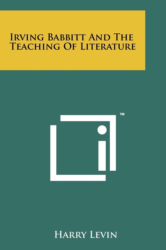 Front cover_Irving Babbitt And The Teaching Of Literature