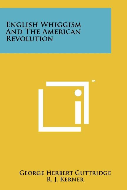 Front cover_English Whiggism and the American Revolution