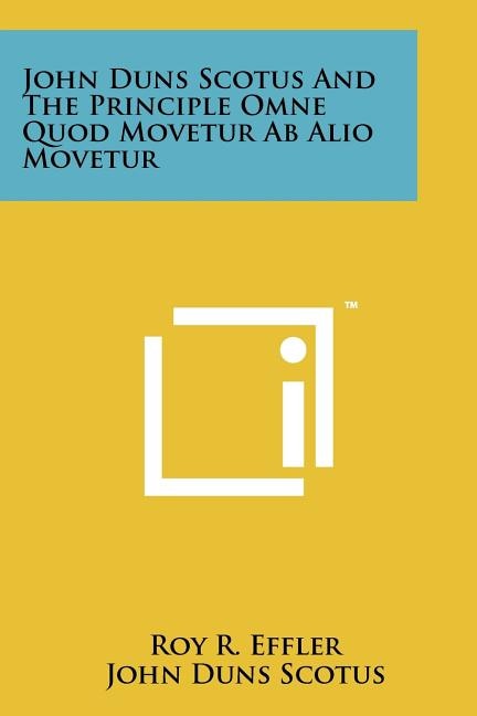 John Duns Scotus And The Principle Omne Quod Movetur Ab Alio Movetur