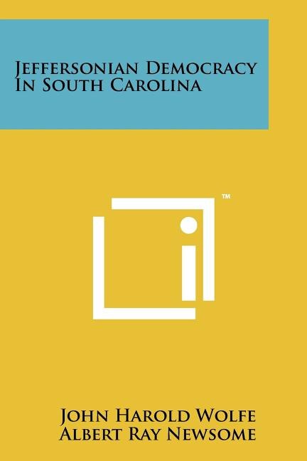 Front cover_Jeffersonian Democracy in South Carolina