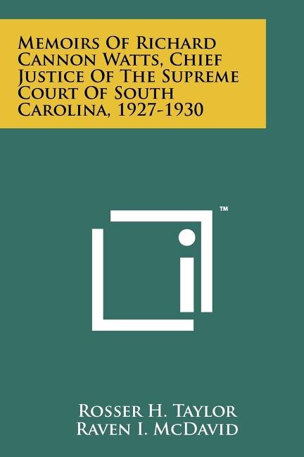 Couverture_Memoirs Of Richard Cannon Watts, Chief Justice Of The Supreme Court Of South Carolina, 1927-1930