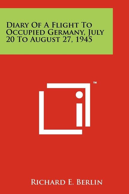 Front cover_Diary Of A Flight To Occupied Germany, July 20 To August 27, 1945