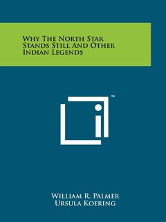 Front cover_Why The North Star Stands Still And Other Indian Legends
