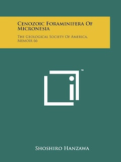 Cenozoic Foraminifera Of Micronesia: The Geological Society Of America, Memoir 66