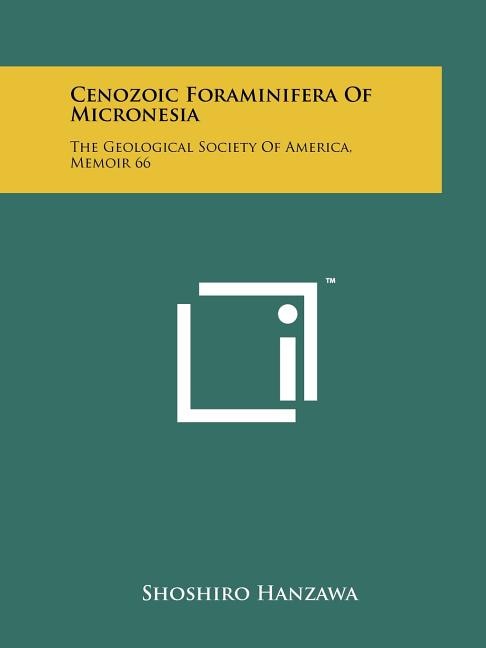 Cenozoic Foraminifera Of Micronesia: The Geological Society Of America, Memoir 66