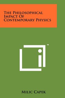 The Philosophical Impact Of Contemporary Physics