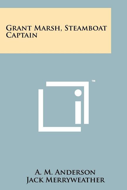 Front cover_Grant Marsh, Steamboat Captain