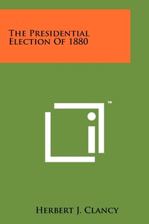 Front cover_The Presidential Election Of 1880