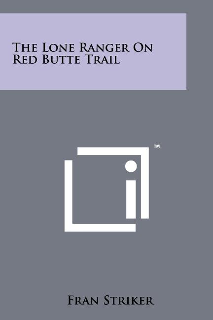 Front cover_The Lone Ranger On Red Butte Trail
