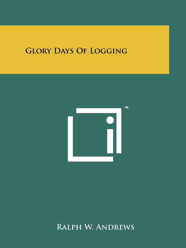 Front cover_Glory Days Of Logging