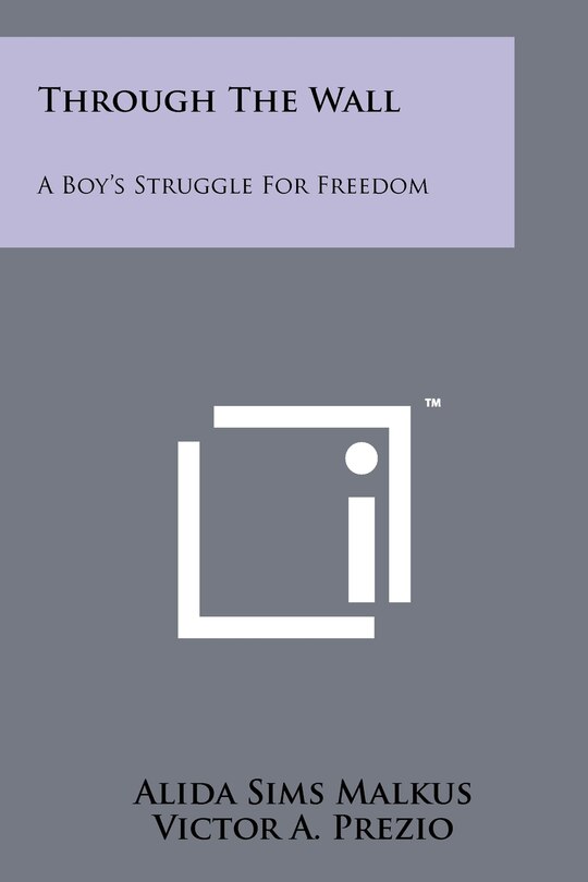 Through the Wall: A Boy's Struggle for Freedom